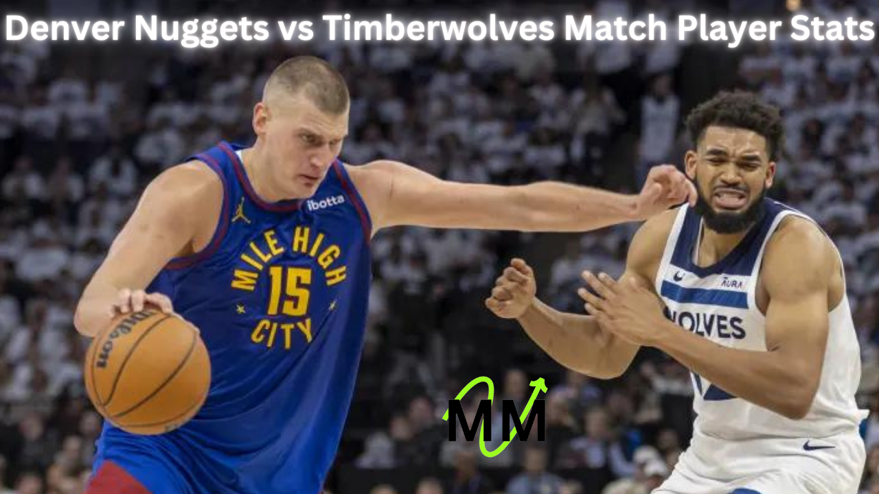 Denver Nuggets vs Timberwolves Match Player Stats