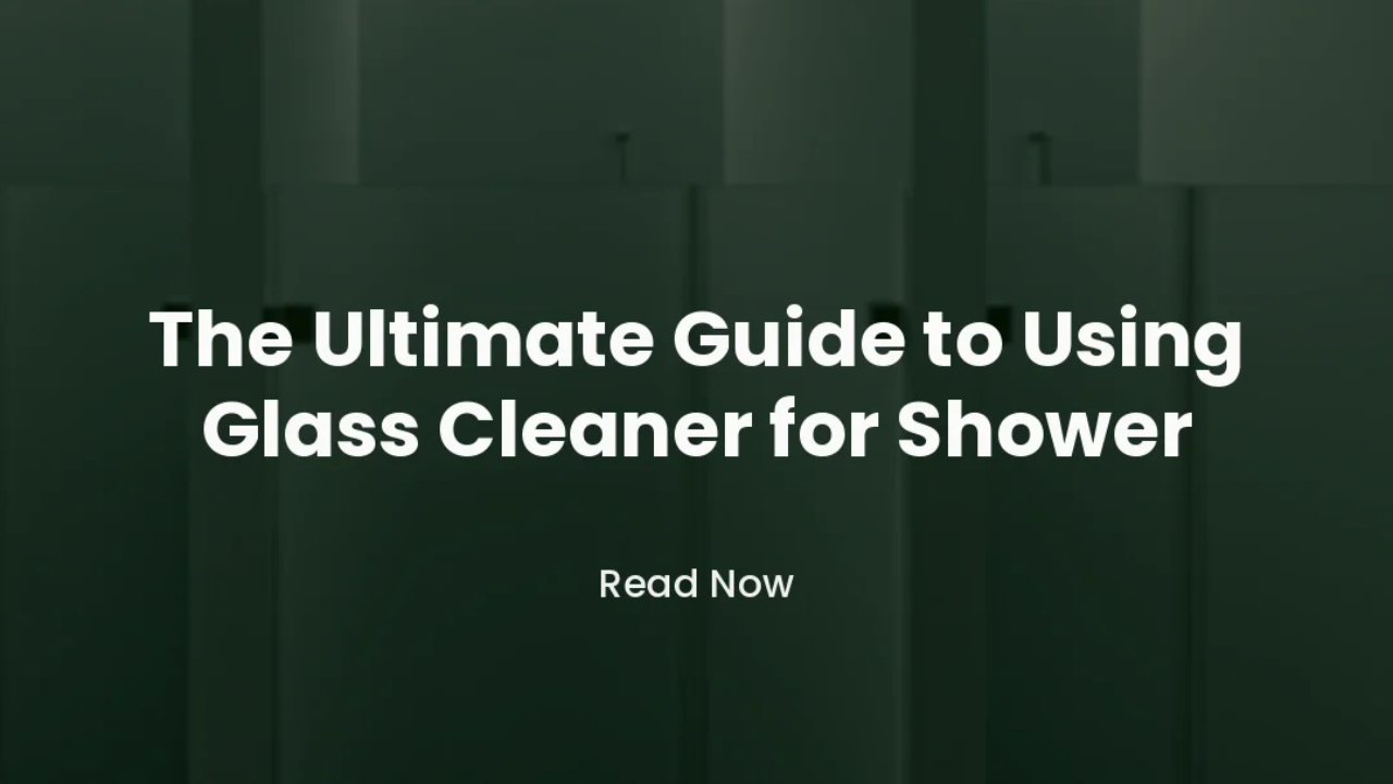 Glass Cleaner for Shower